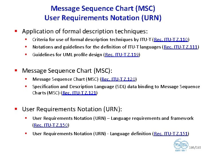 Message Sequence Chart (MSC) User Requirements Notation (URN) § Application of formal description techniques: