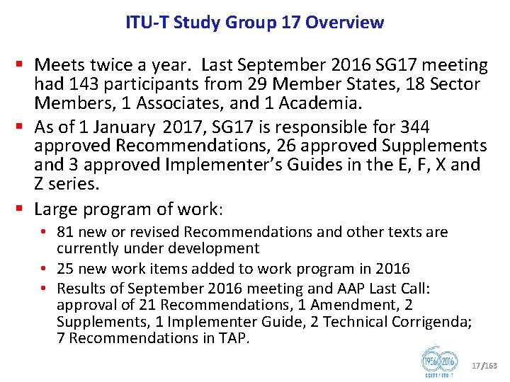 ITU T Study Group 17 Overview § Meets twice a year. Last September 2016