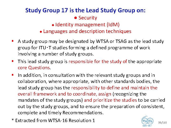 Study Group 17 is the Lead Study Group on: ● Security ● Identity management