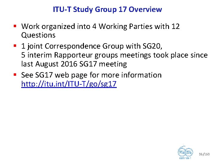 ITU T Study Group 17 Overview § Work organized into 4 Working Parties with
