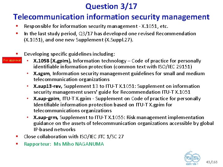 Question 3/17 Telecommunication information security management § § Responsible for information security management X.