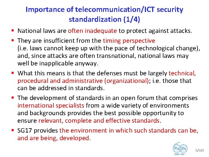 Importance of telecommunication/ICT security standardization (1/4) § National laws are often inadequate to protect