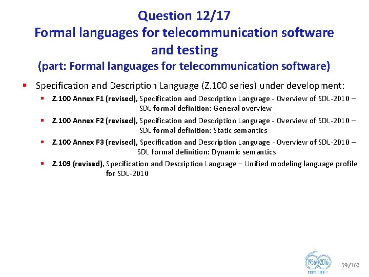 Question 12/17 Formal languages for telecommunication software and testing (part: Formal languages for telecommunication