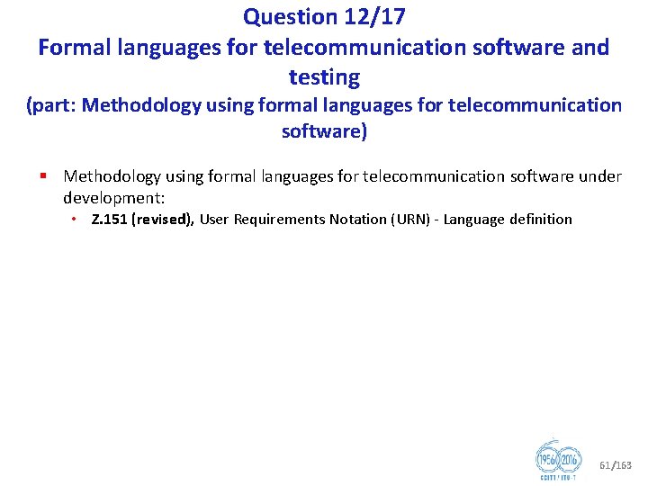 Question 12/17 Formal languages for telecommunication software and testing (part: Methodology using formal languages