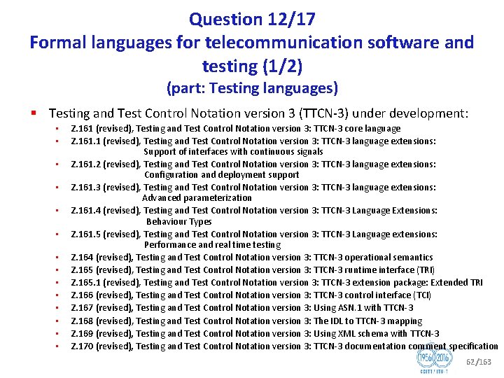 Question 12/17 Formal languages for telecommunication software and testing (1/2) (part: Testing languages) §