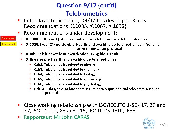 Question 9/17 (cnt’d) Telebiometrics § In the last study period, Q 9/17 has developed