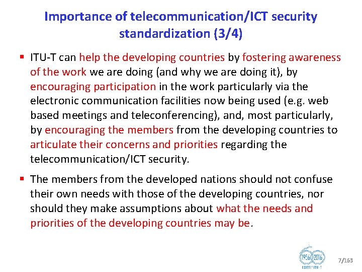 Importance of telecommunication/ICT security standardization (3/4) § ITU T can help the developing countries