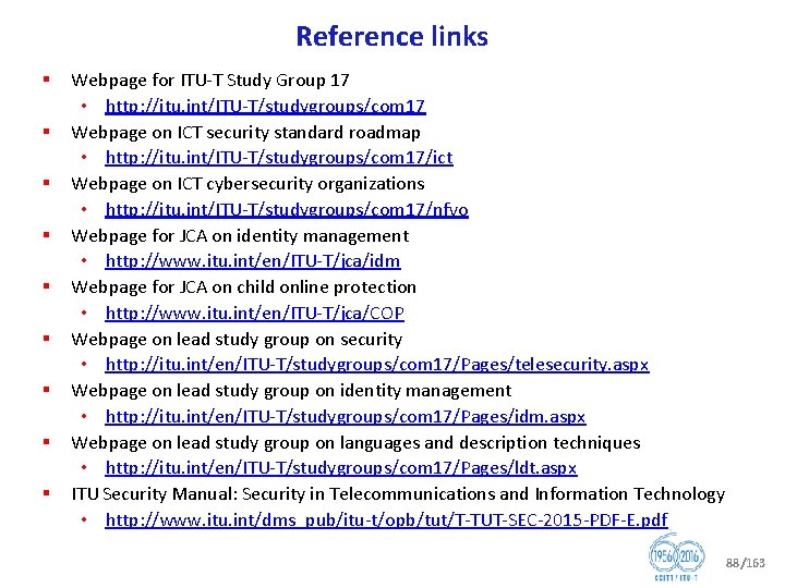 Reference links § § § § § Webpage for ITU T Study Group 17