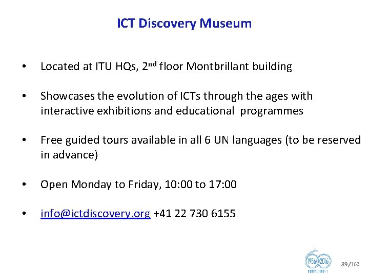 ICT Discovery Museum • Located at ITU HQs, 2 nd floor Montbrillant building •