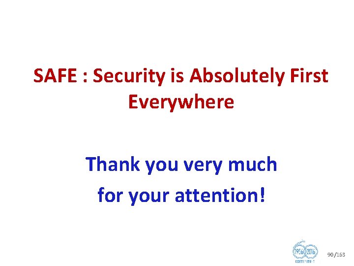 SAFE : Security is Absolutely First Everywhere Thank you very much for your attention!