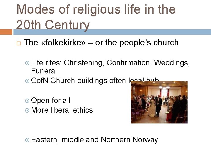 Modes of religious life in the 20 th Century The «folkekirke» – or the