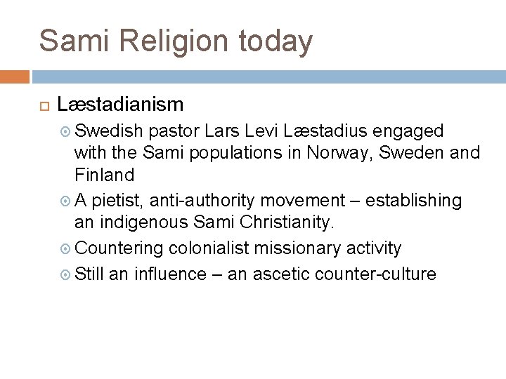 Sami Religion today Læstadianism Swedish pastor Lars Levi Læstadius engaged with the Sami populations