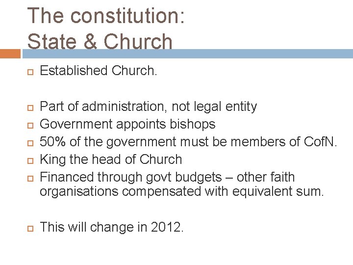 The constitution: State & Church Established Church. Part of administration, not legal entity Government