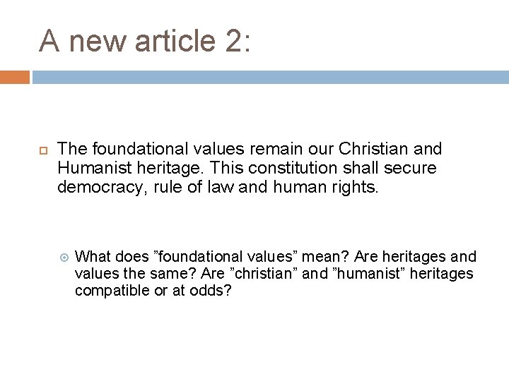A new article 2: The foundational values remain our Christian and Humanist heritage. This