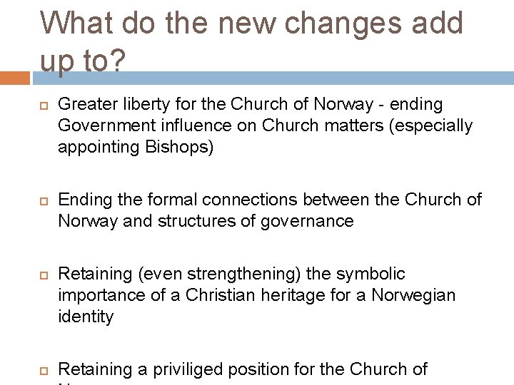 What do the new changes add up to? Greater liberty for the Church of