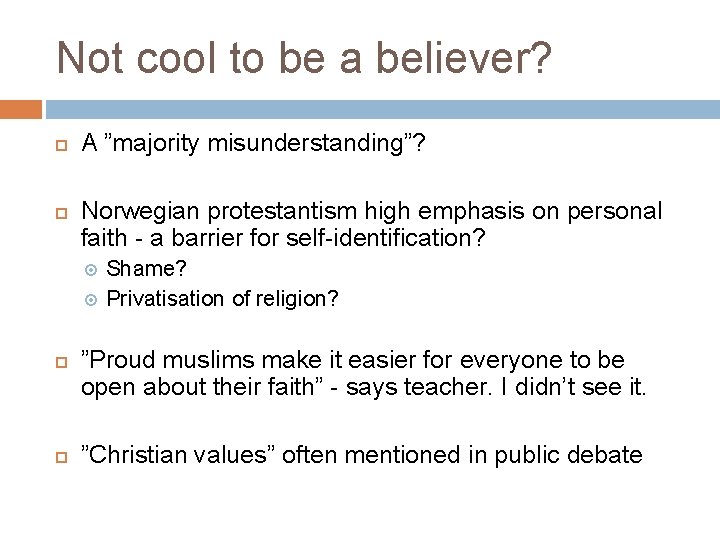 Not cool to be a believer? A ”majority misunderstanding”? Norwegian protestantism high emphasis on