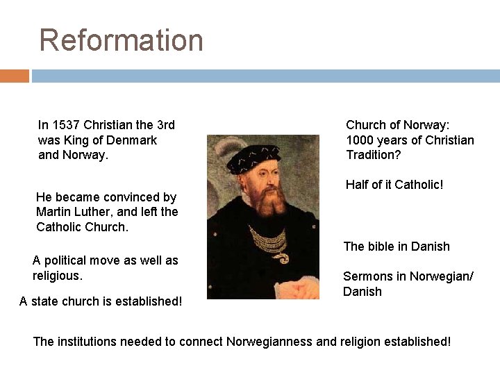 Reformation In 1537 Christian the 3 rd was King of Denmark and Norway. He