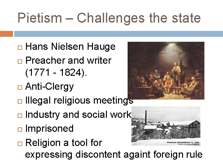 Pietism – Challenges the state Hans Nielsen Hauge Preacher and writer (1771 - 1824).