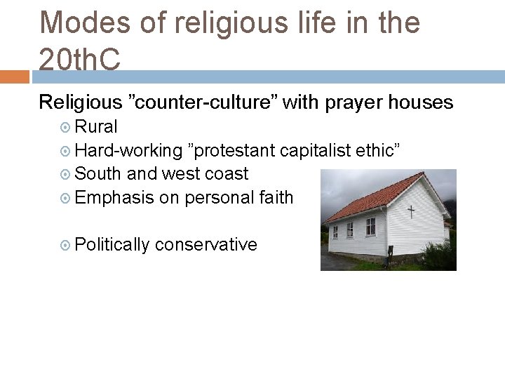 Modes of religious life in the 20 th. C Religious ”counter-culture” with prayer houses
