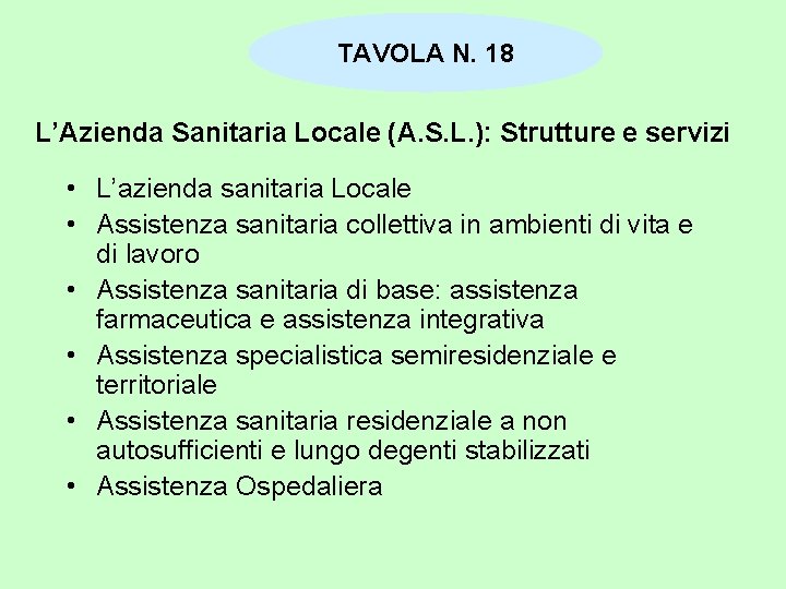 TAVOLA N. 18 L’Azienda Sanitaria Locale (A. S. L. ): Strutture e servizi •