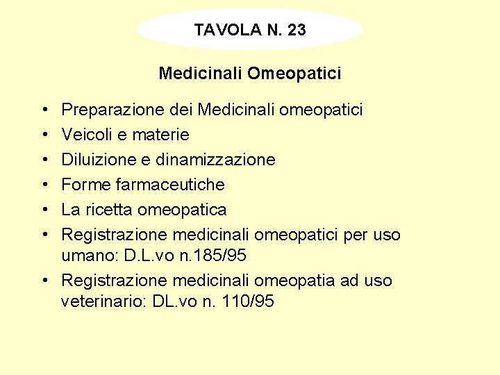 TAVOLA N. 23 Medicinali Omeopatici • • • Preparazione dei Medicinali omeopatici Veicoli e TAVOLA N. 23 Medicinali Omeopatici • • • Preparazione dei Medicinali omeopatici Veicoli e