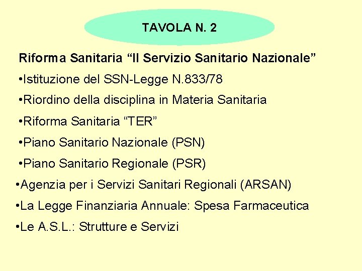 TAVOLA N. 2 Riforma Sanitaria “Il Servizio Sanitario Nazionale” • Istituzione del SSN-Legge N.