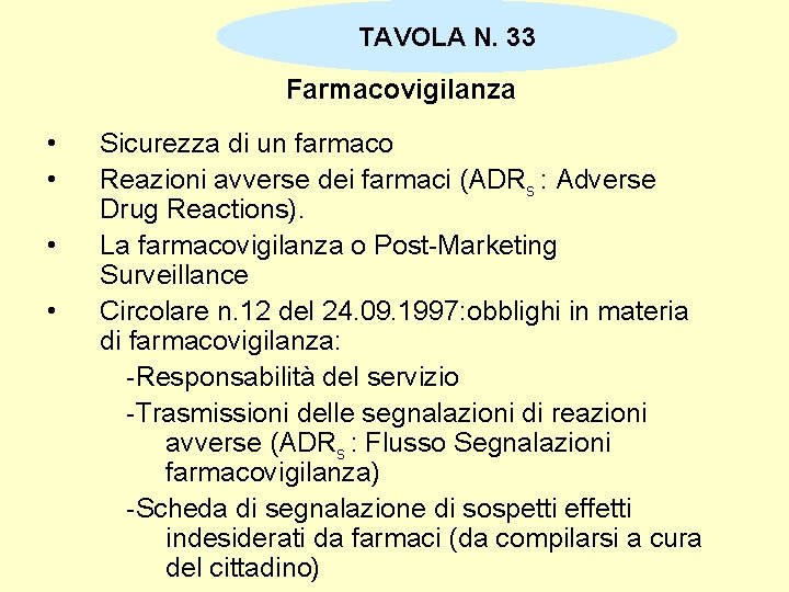 TAVOLA N. 33 Farmacovigilanza • • Sicurezza di un farmaco Reazioni avverse dei farmaci