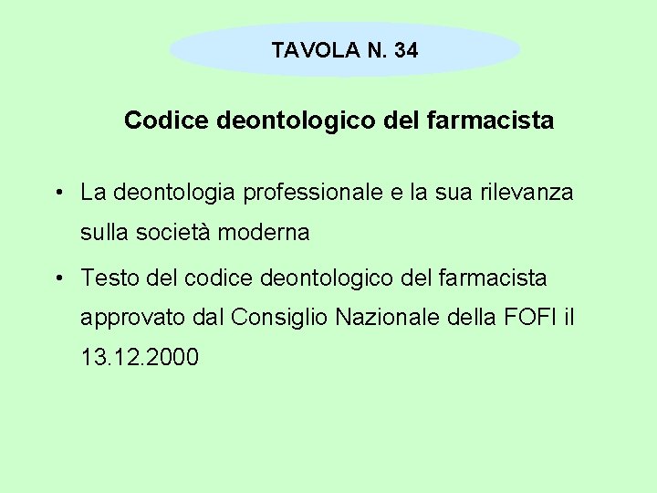 TAVOLA N. 34 Codice deontologico del farmacista • La deontologia professionale e la sua