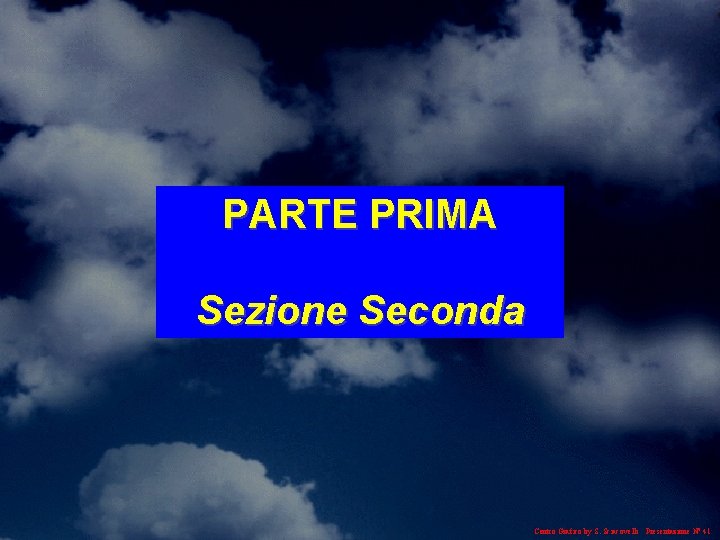 PARTE PRIMA Sezione Seconda Centro Grafico by S. Sciacovelli Presentazione N° 41 