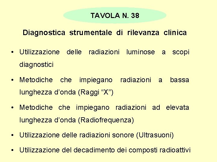 TAVOLA N. 38 Diagnostica strumentale di rilevanza clinica • Utilizzazione delle radiazioni luminose a