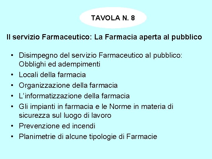 TAVOLA N. 8 Il servizio Farmaceutico: La Farmacia aperta al pubblico • Disimpegno del