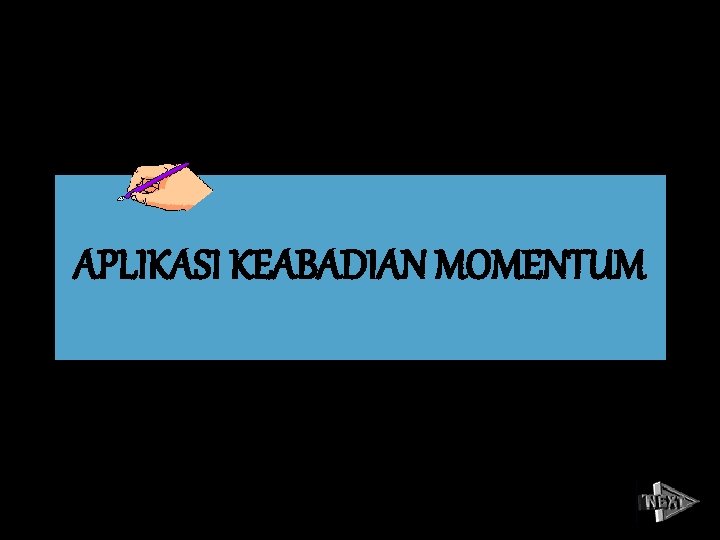 APLIKASI KEABADIAN MOMENTUM 