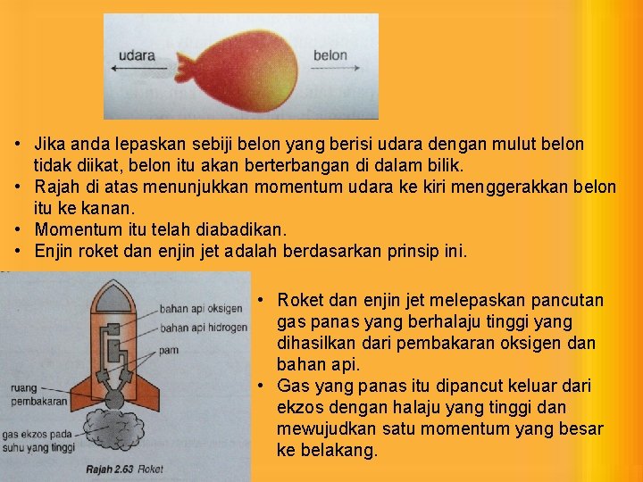  • Jika anda lepaskan sebiji belon yang berisi udara dengan mulut belon tidak