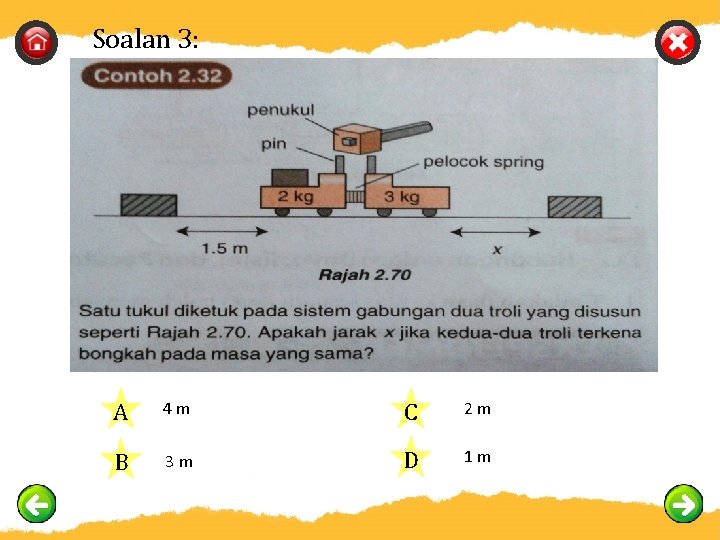 Soalan 3: A 4 m C 2 m B 3 m D 1 m