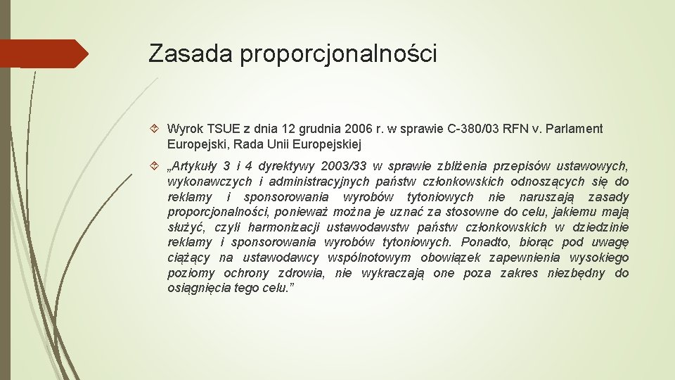 Zasada proporcjonalności Wyrok TSUE z dnia 12 grudnia 2006 r. w sprawie C-380/03 RFN