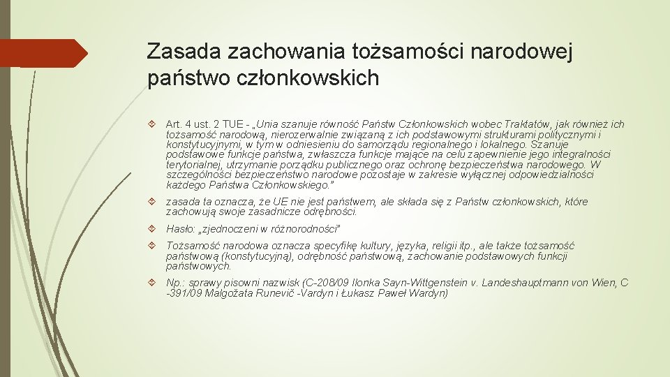 Zasada zachowania tożsamości narodowej państwo członkowskich Art. 4 ust. 2 TUE - „Unia szanuje