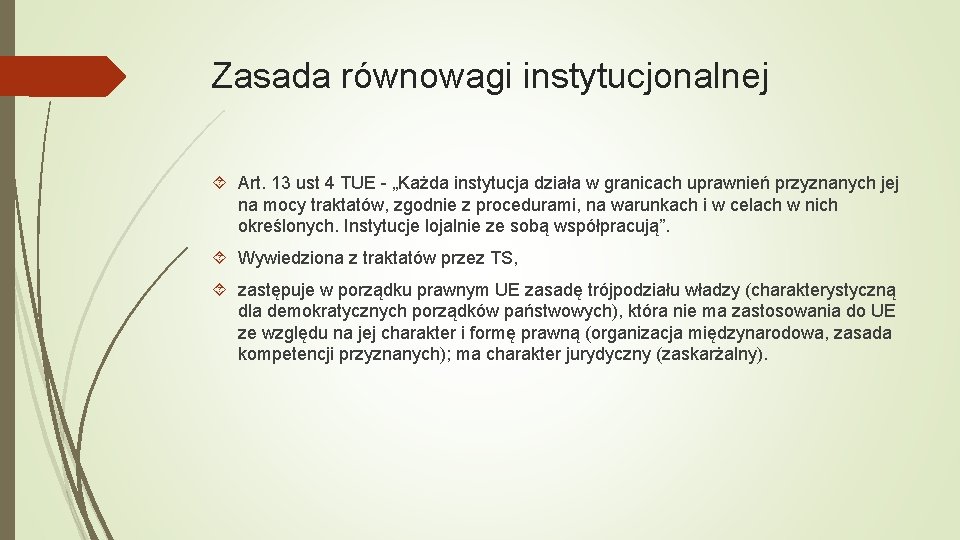 Zasada równowagi instytucjonalnej Art. 13 ust 4 TUE - „Każda instytucja działa w granicach