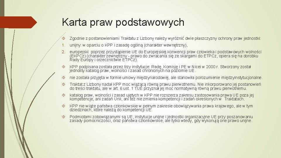 Karta praw podstawowych Zgodnie z postanowieniami Traktatu z Lizbony należy wyróżnić dwie płaszczyzny ochrony