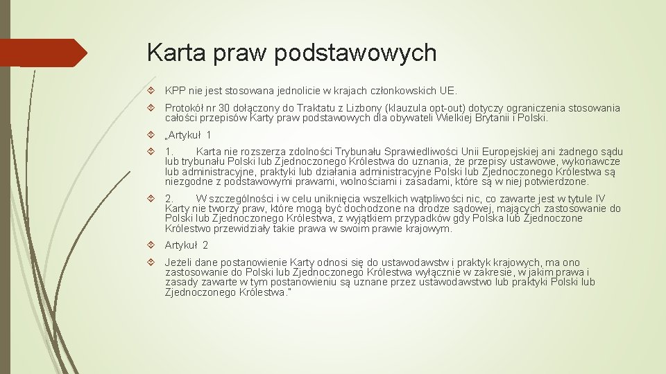 Karta praw podstawowych KPP nie jest stosowana jednolicie w krajach członkowskich UE. Protokół nr