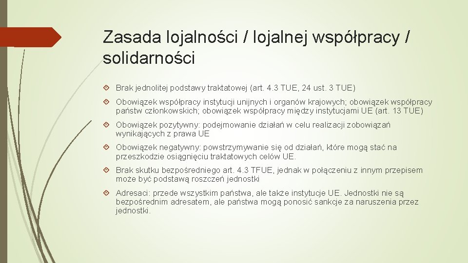 Zasada lojalności / lojalnej współpracy / solidarności Brak jednolitej podstawy traktatowej (art. 4. 3