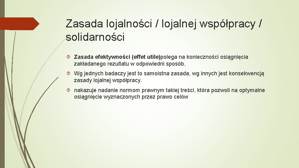 Zasada lojalności / lojalnej współpracy / solidarności Zasada efektywności (effet utile)polega na konieczności osiągnięcia