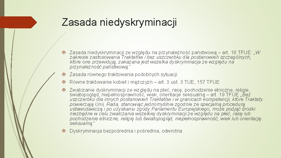 Zasada niedyskryminacji ze względu na przynależność państwową – art. 18 TFUE: „W zakresie zastosowania