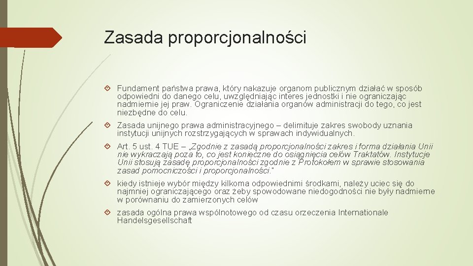 Zasada proporcjonalności Fundament państwa prawa, który nakazuje organom publicznym działać w sposób odpowiedni do