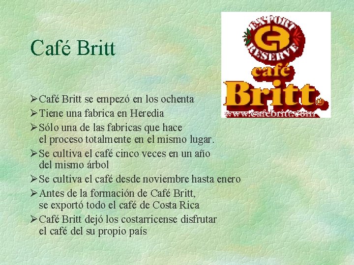 Café Britt ØCafé Britt se empezó en los ochenta ØTiene una fabrica en Heredia