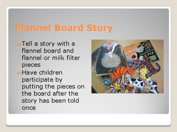 Flannel Board Story Tell a story with a flannel board and flannel or milk Flannel Board Story Tell a story with a flannel board and flannel or milk