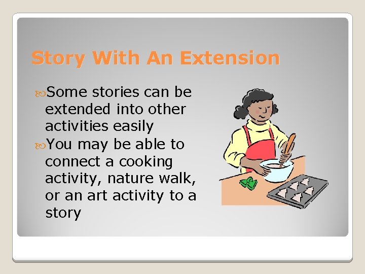 Story With An Extension Some stories can be extended into other activities easily You Story With An Extension Some stories can be extended into other activities easily You