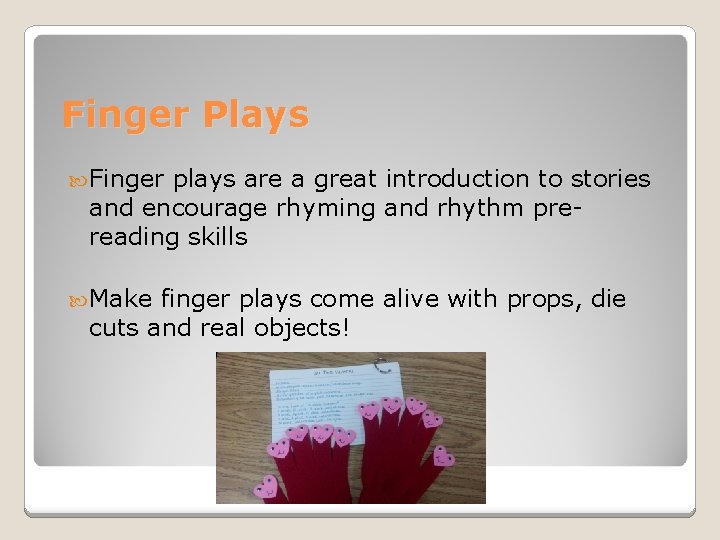 Finger Plays Finger plays are a great introduction to stories and encourage rhyming and Finger Plays Finger plays are a great introduction to stories and encourage rhyming and