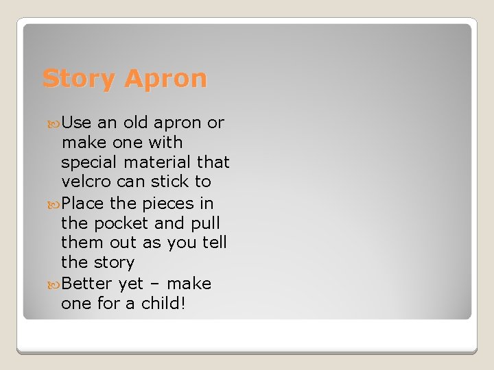 Story Apron Use an old apron or make one with special material that velcro Story Apron Use an old apron or make one with special material that velcro
