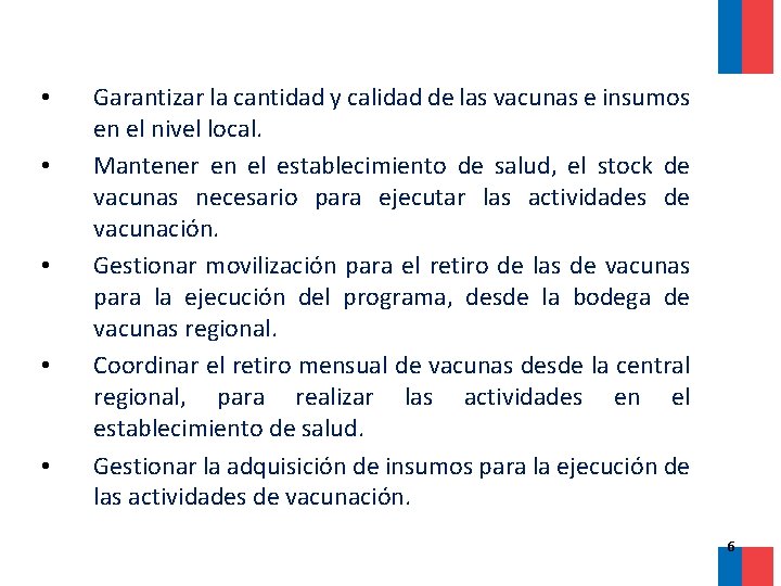  • • • Garantizar la cantidad y calidad de las vacunas e insumos