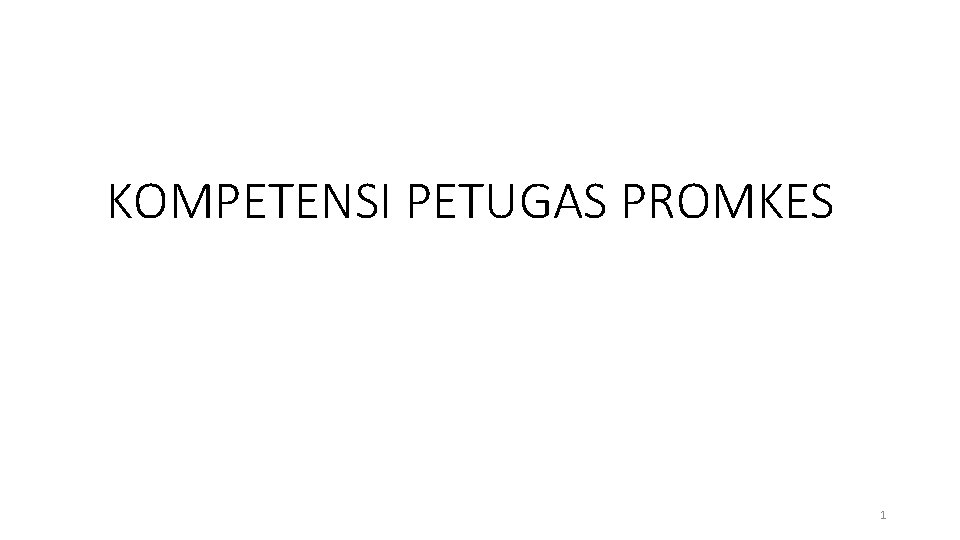 KOMPETENSI PETUGAS PROMKES 1 